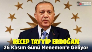 Recep Tayyip Erdoğan 26 Kasım'da Menemen'de