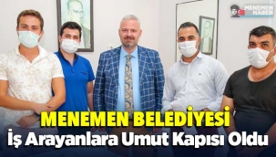 MENEMEN BELEDİYESİ İŞ ARAYANLARA UMUT KAPISI OLDU
