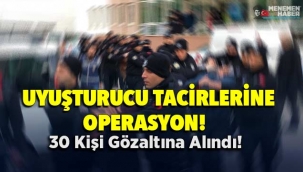 Menemen'de uyuşturucu tacirlerine operasyon: 30 gözaltı kararı