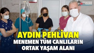 Pehlivan: Menemen Tüm Canlıların Ortak Yaşam Alanı
