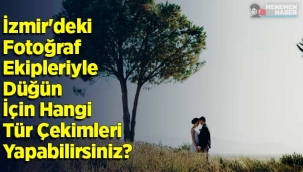 İzmir'deki Fotoğraf Ekipleriyle Düğün İçin Hangi Tür Çekimleri Yapabilirsiniz?