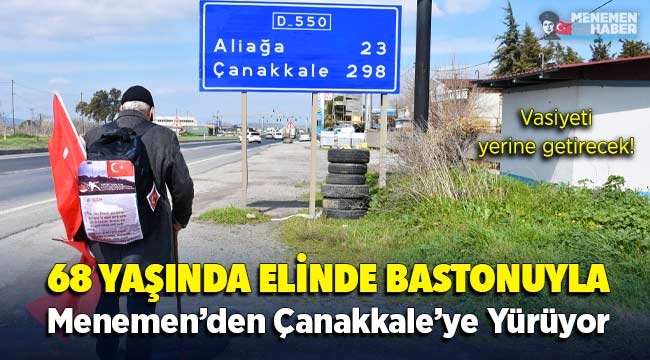 68 yaşında elinde bastonuyla İzmir Menemen'den Çanakkale'ye yürüyor