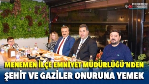 MENEMEN İLÇE EMNİYET MÜDÜRLÜĞÜ’NDEN ŞEHİT VE GAZİLER ONURUNA YEMEK