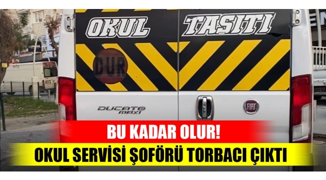 Menemen'de servis şoförü torbacı çıktı