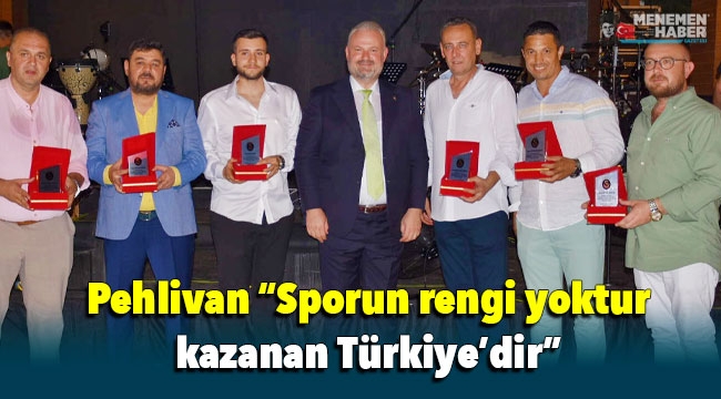 Pehlivan "Sporun rengi yoktur, kazanan Türkiye'dir"