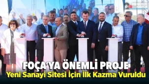 Foça'ya Önemli Yatırım Sanayi Sitesi Temeli Atıldı