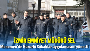 İzmir Emniyet Müdürü Sel, Menemen'de Huzurlu Sokaklar uygulamasını yönetti