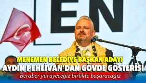 Menemen Belediye Başkan Adayı Aydın Pehlivan'dan Gövde Gösterisi