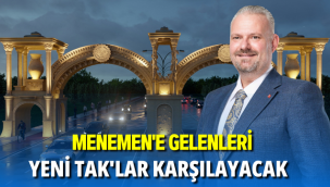 Menemen'e gelenleri yeni tak'lar karşılayacak