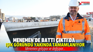 MENEMEN'DE BATTI ÇIKTI'DA IŞIK GÖRÜNDÜ YAKINDA BİTİYOR