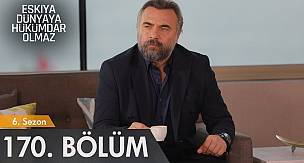 Eşkıya Dünyaya Hükümdar Olmaz 170. Bölüm