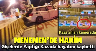 İzmir'de hakim Cem Reşit Eyüpoğlu kazada hayatını kaybetti: Kaza anları kamerada